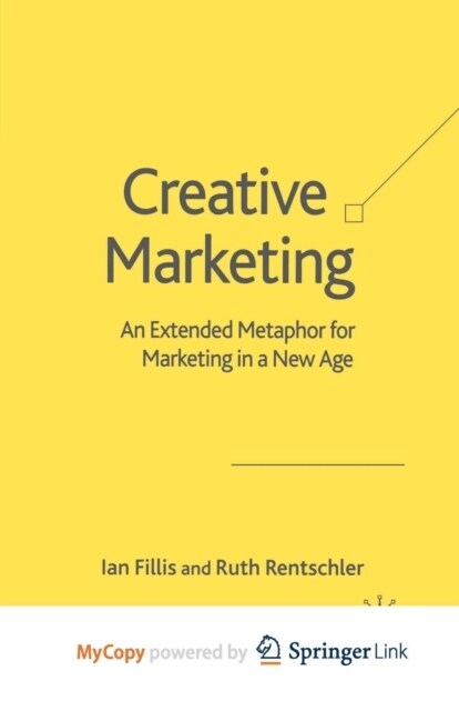 Creative Marketing : An Extended Metaphor for Marketing in a New Age (Paperback)