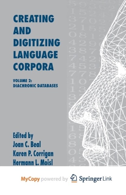 Creating and Digitizing Language Corpora : Volume 2: Diachronic Databases (Paperback)