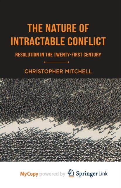 The Nature of Intractable Conflict : Resolution in the Twenty-First Century (Paperback)