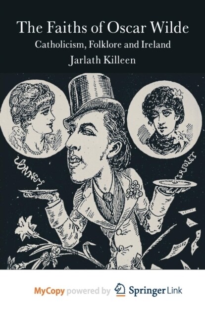 The Faiths of Oscar Wilde : Catholicism, Folklore and Ireland (Paperback)
