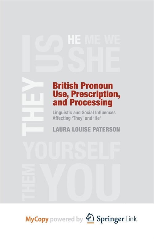 British Pronoun Use, Prescription, and Processing : Linguistic and Social Influences Affecting They and He (Paperback)