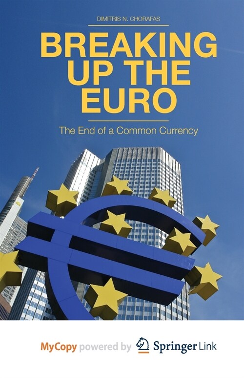 Breaking Up the Euro : The End of a Common Currency (Paperback)