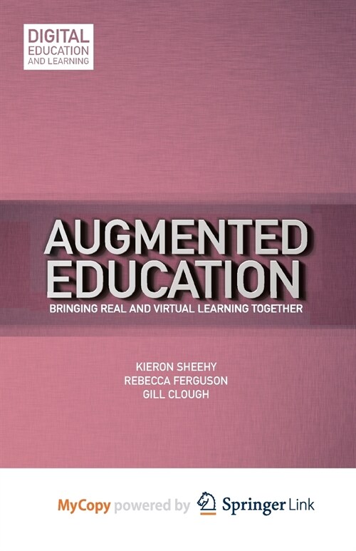 Augmented Education : Bringing Real and Virtual Learning Together (Paperback)