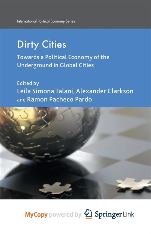 Dirty Cities : Towards a Political Economy of the Underground in Global Cities (Paperback)