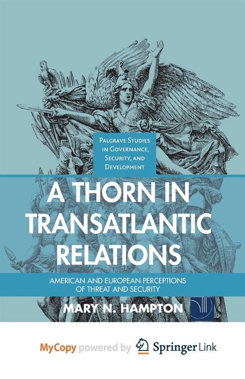 A Thorn in Transatlantic Relations : American and European Perceptions of Threat and Security (Paperback)