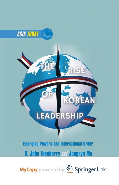 The Rise of Korean Leadership : Emerging Powers and Liberal International Order (Paperback)