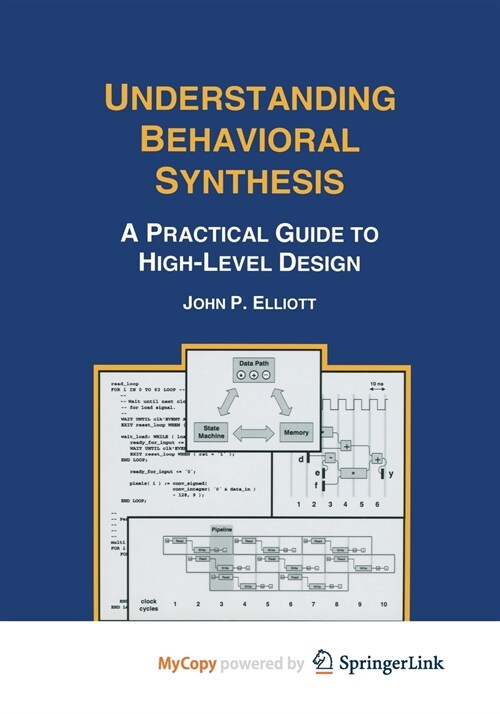 Understanding Behavioral Synthesis : A Practical Guide to High-Level Design (Paperback)