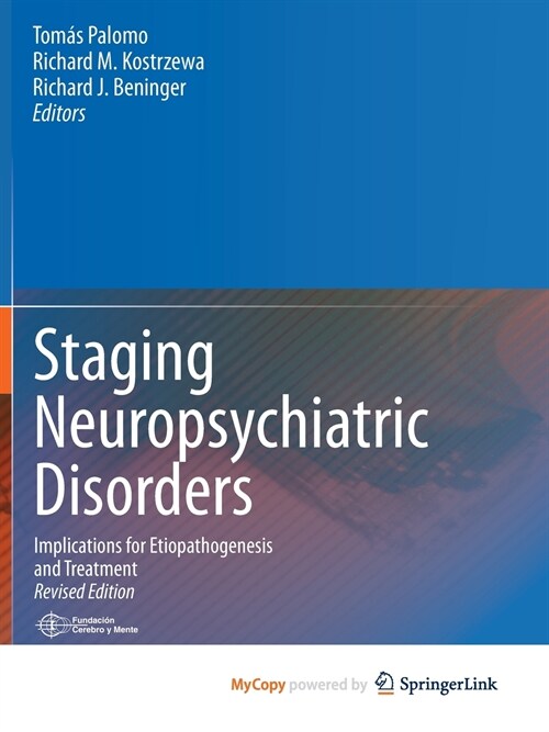 Staging Neuropsychiatric Disorders : Implications for Etiopathogenesis and Treatment (Paperback)