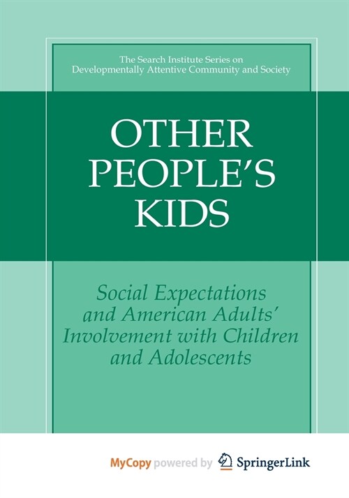 Other Peoples Kids : Social Expectations and American Adults? Involvement with Children and Adolescents (Paperback)