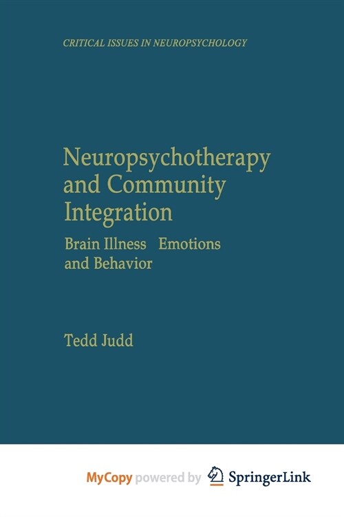 Neuropsychotherapy and Community Integration : Brain Illness, Emotions, and Behavior (Paperback)