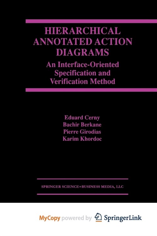 Hierarchical Annotated Action Diagrams : An Interface-Oriented Specification and Verification Method (Paperback)