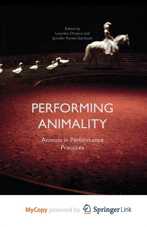 Performing Animality : Animals in Performance Practices (Paperback)