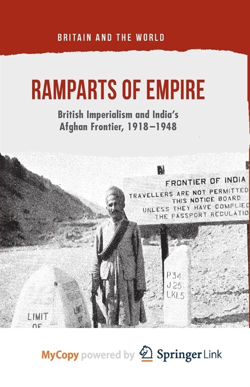 Ramparts of Empire : British Imperialism and Indias Afghan Frontier, 1918-1948 (Paperback)
