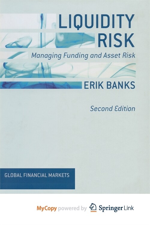 Liquidity Risk : Managing Funding and Asset Risk (Paperback)