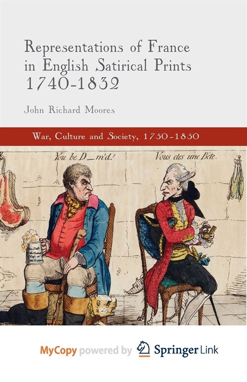 Representations of France in English Satirical Prints 1740-1832 (Paperback)