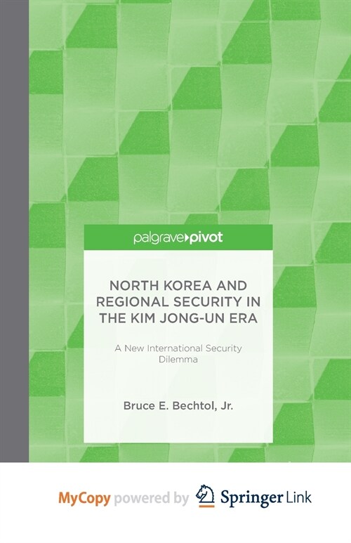North Korea and Regional Security in the Kim Jong-un Era : A New International Security Dilemma (Paperback)