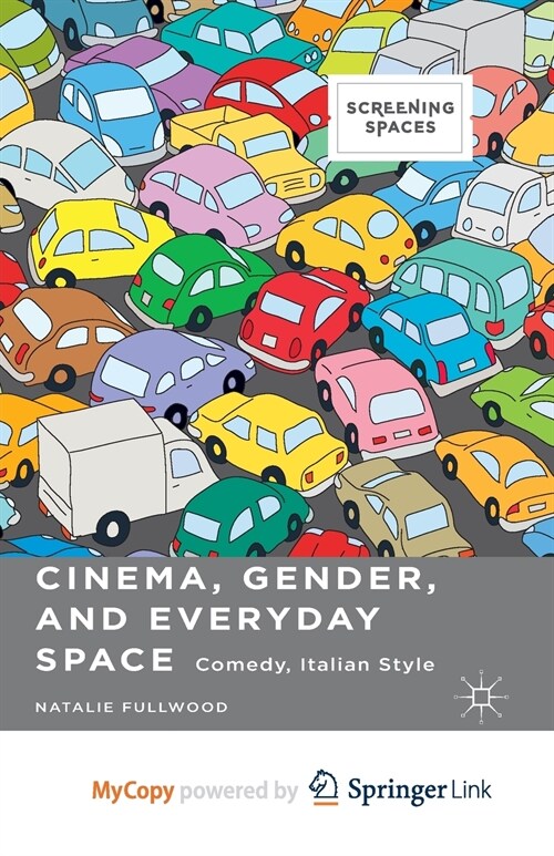 Cinema, Gender, and Everyday Space : Comedy, Italian Style (Paperback)