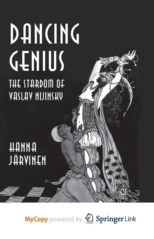 Dancing Genius : The Stardom of Vaslav Nijinsky (Paperback)