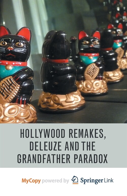 Hollywood Remakes, Deleuze and the Grandfather Paradox (Paperback)