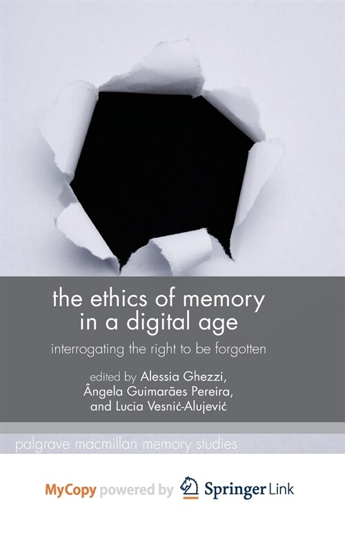 The Ethics of Memory in a Digital Age : Interrogating the Right to be Forgotten (Paperback)