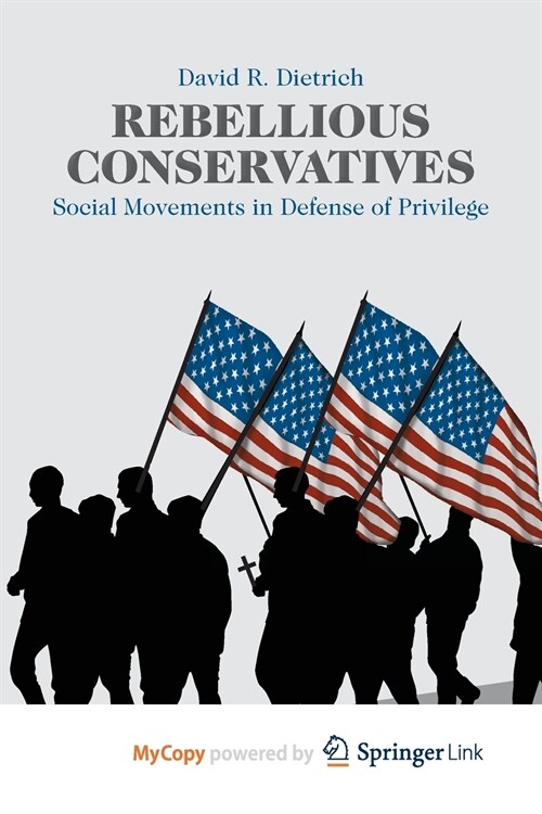 Rebellious Conservatives : Social Movements in Defense of Privilege (Paperback)