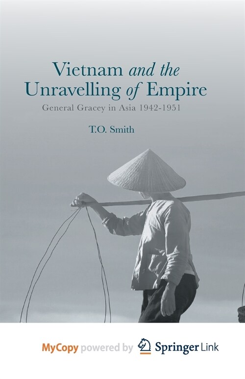 Vietnam and the Unravelling of Empire : General Gracey in Asia 1942-1951 (Paperback)