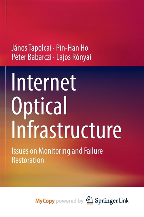 Internet Optical Infrastructure : Issues on Monitoring and Failure Restoration (Paperback)