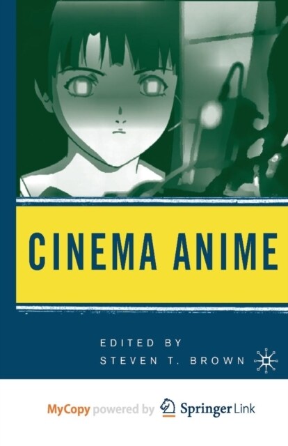 Cinema Anime : Critical Engagements with Japanese Animation (Paperback)