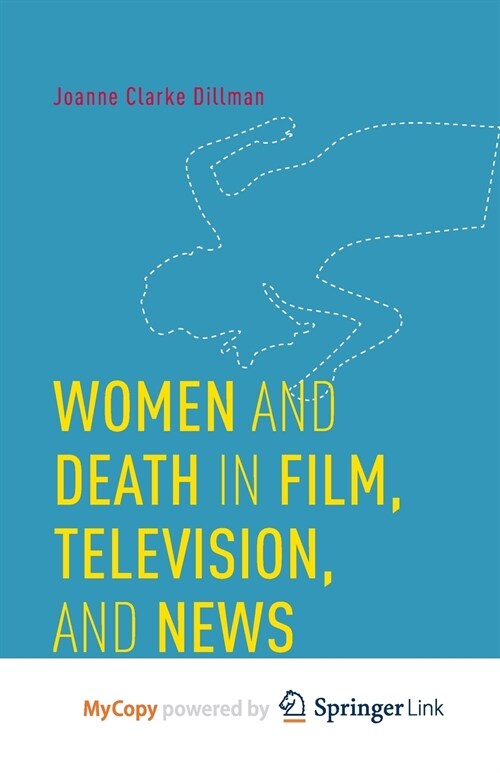 Women and Death in Film, Television, and News : Dead but Not Gone (Paperback)