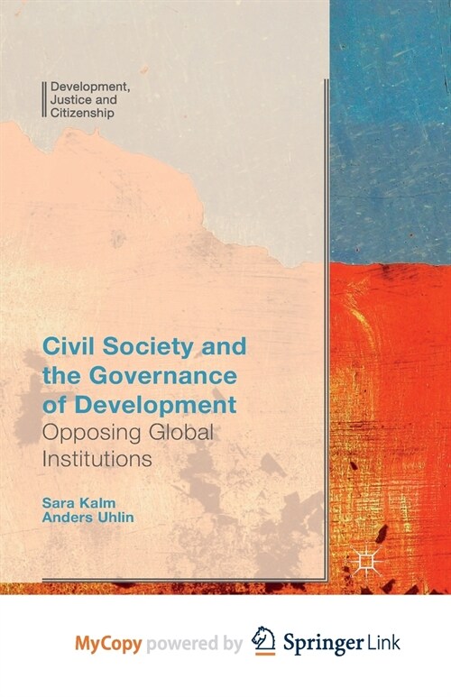 Civil Society and the Governance of Development : Opposing Global Institutions (Paperback)