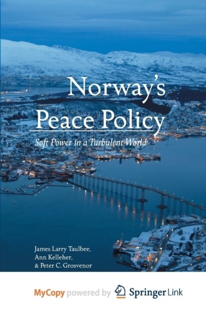 Norways Peace Policy : Soft Power in a Turbulent World (Paperback)