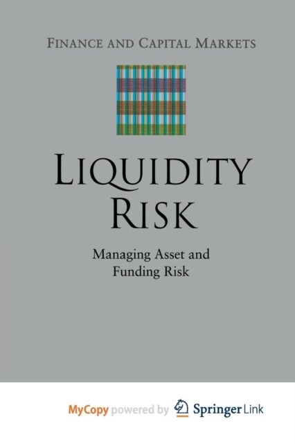 Liquidity Risk : Managing Asset and Funding Risks (Paperback)