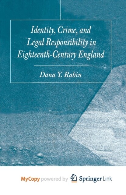 Identity, Crime and Legal Responsibility in Eighteenth-Century England (Paperback)