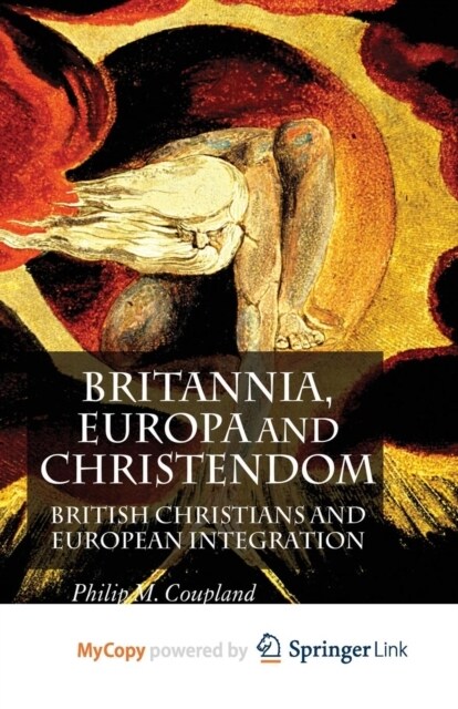 Britannia, Europa and Christendom : British Christians and European Integration (Paperback)