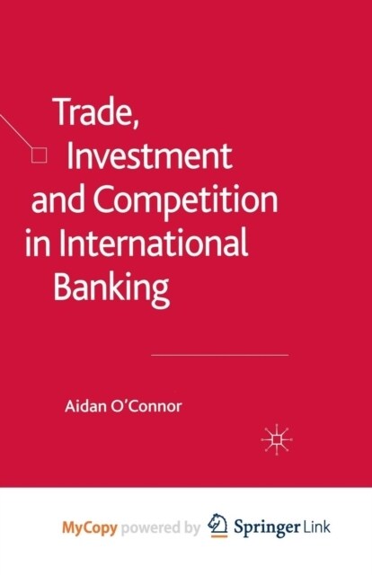 Trade, Investment and Competition in International Banking (Paperback)