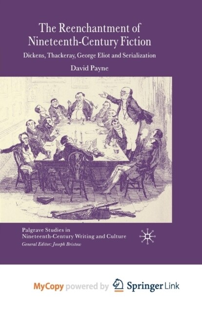 The Reenchantment of Nineteenth-Century Fiction : Dickens, Thackeray, George Eliot and Serialization (Paperback)