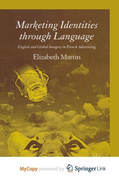 Marketing Identities Through Language : English and Global Imagery in French Advertising (Paperback)