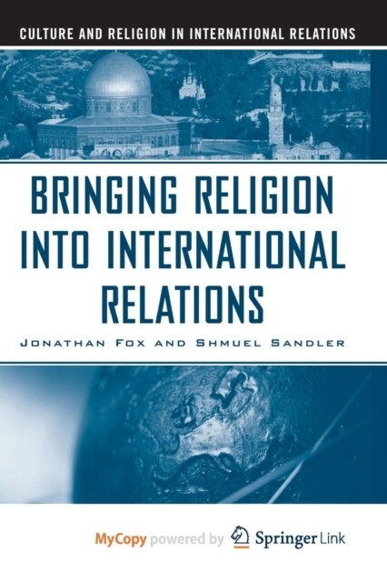 Bringing Religion Into International Relations (Paperback)