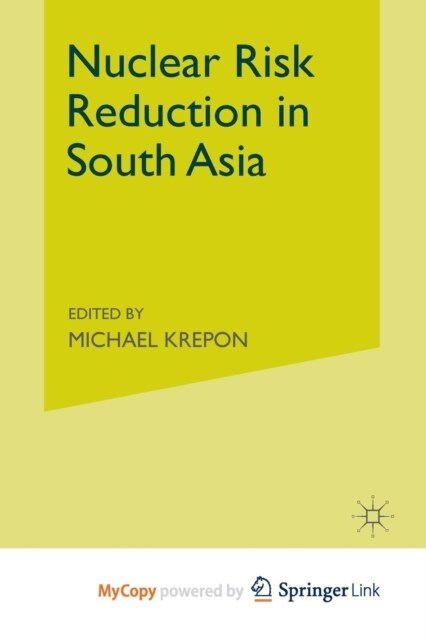 Nuclear Risk Reduction in South Asia (Paperback)