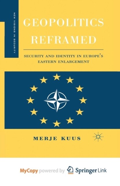Geopolitics Reframed : Security and Identity in Europes Eastern Enlargement (Paperback)