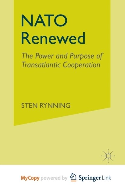 NATO Renewed : The Power and Purpose of Transatlantic Cooperation (Paperback)