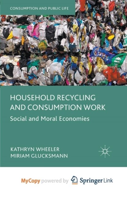Household Recycling and Consumption Work : Social and Moral Economies (Paperback)