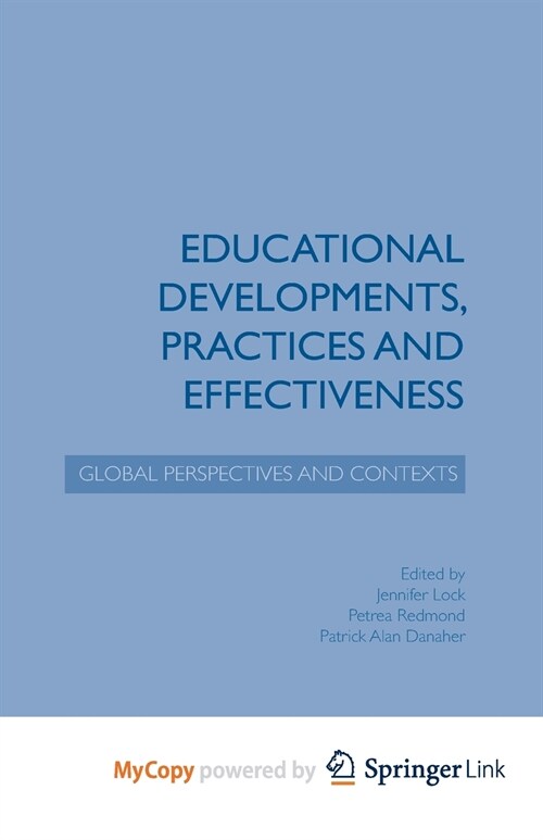 Educational Developments, Practices and Effectiveness : Global Perspectives and Contexts (Paperback)