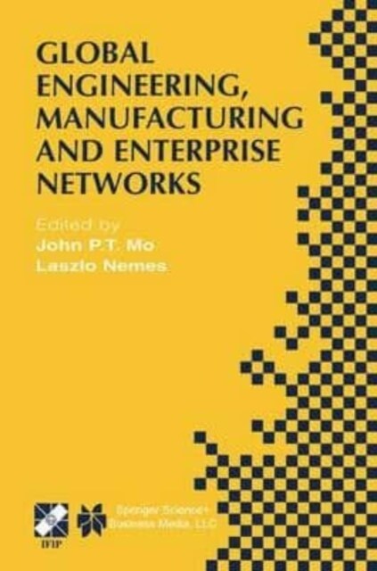 Global Engineering, Manufacturing and Enterprise Networks : IFIP TC5 WG5.3/5.7/5.12 Fourth International Working Conference on the Design of Informati (Paperback)