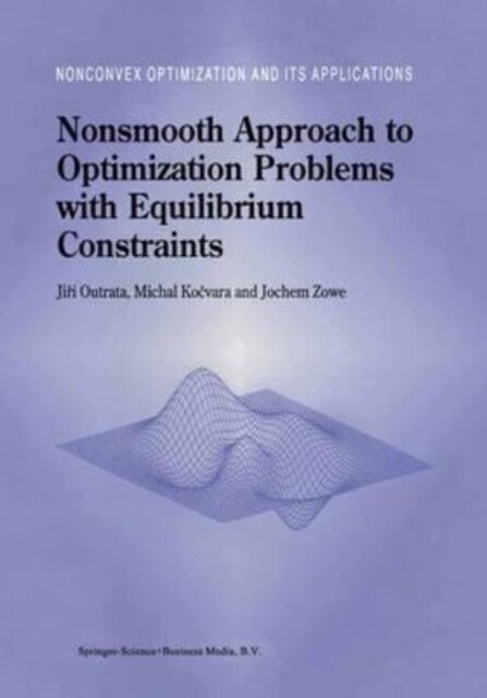 Nonsmooth Approach to Optimization Problems with Equilibrium Constraints : Theory, Applications and Numerical Results (Paperback)