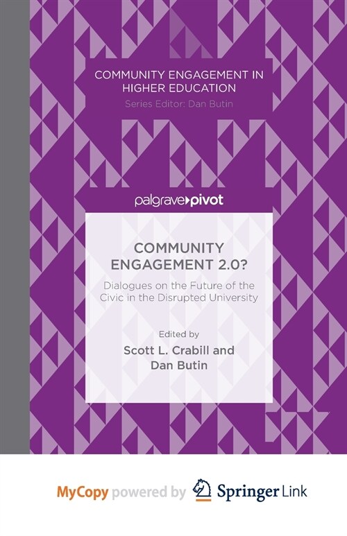 Community Engagement 2.0? : Dialogues on the Future of the Civic in the Disrupted University (Paperback)