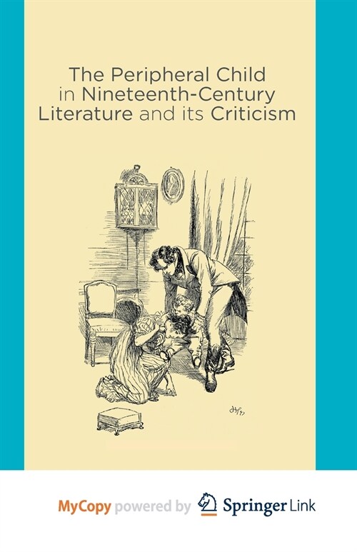 The Peripheral Child in Nineteenth Century Literature and its Criticism (Paperback)