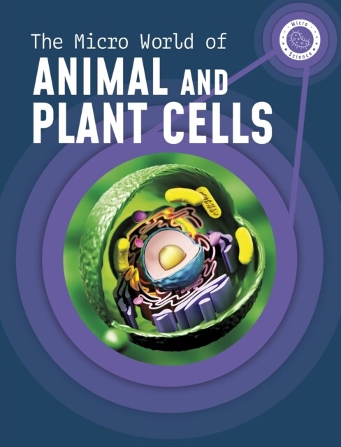 The Micro World of Animal and Plant Cells (Paperback)