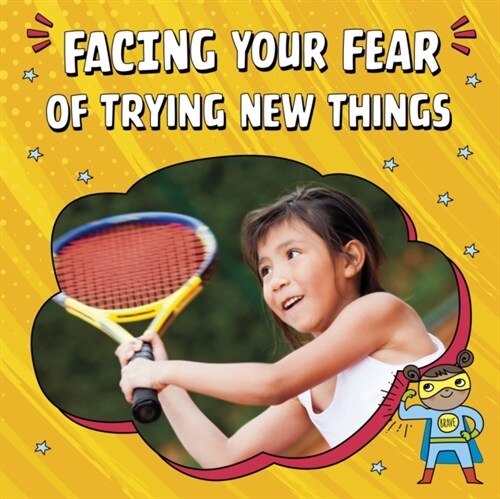 Facing Your Fear of Trying New Things (Hardcover)