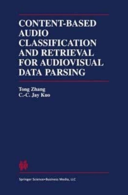 Content-Based Audio Classification and Retrieval for Audiovisual Data Parsing (Paperback)